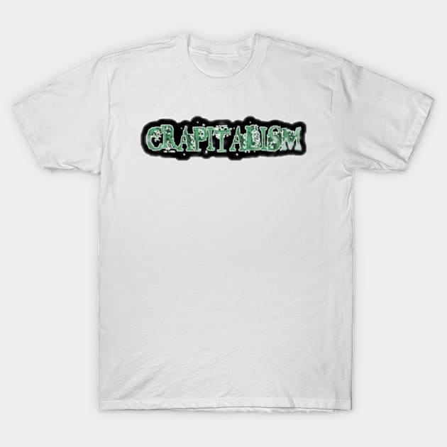 Crapitalism Sticker - Front T-Shirt by Subversive-Ware 